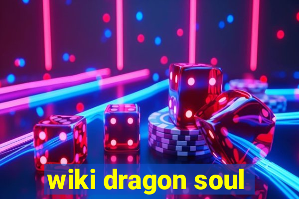 wiki dragon soul